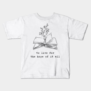 To live for the hope of it all - August Kids T-Shirt